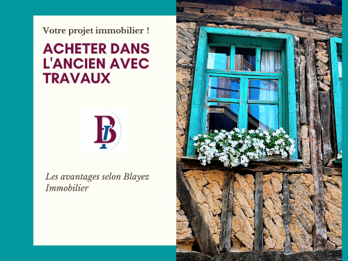 achat dans l'ancien avec travaux les avantages selon Blayez Immobilier