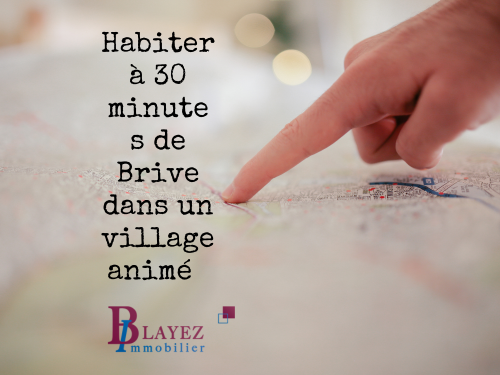 Habiter &agrave; 30 minutes de Brive dans un village anim&eacute;