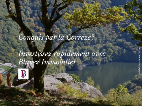 Investir rapidement en Corr&egrave;ze avec Blayez Immobilier